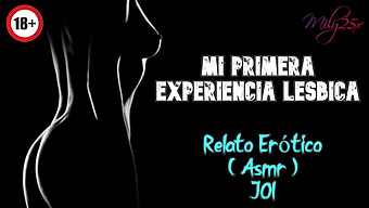 Presentando Mi Primer Encuentro Lésbico - Una Sensual Narrativa Con Asmr - Autentico